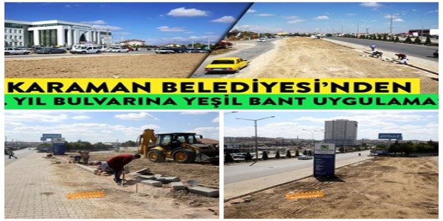 Karaman Belediyesi’nden 100. Yıl Bulvarı’na Yeşil Bant Uygulaması