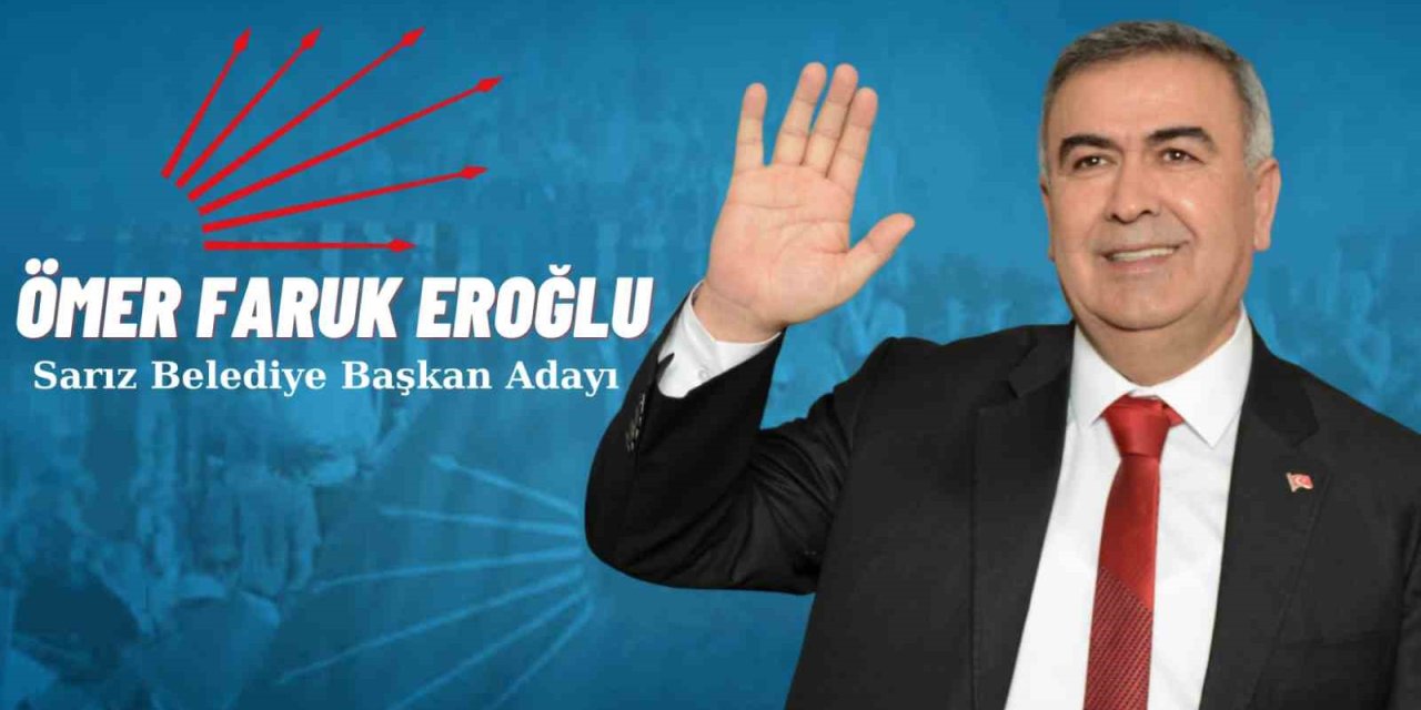 Sarız ’ömer Faruk Eroğlu’ Dedi