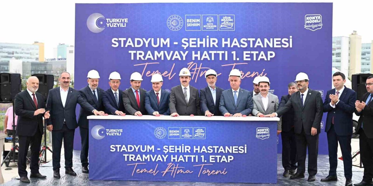Konya’da Stadyum-şehir Hastanesi Tramvay Hattı 1. Etabının Temeli Atıldı
