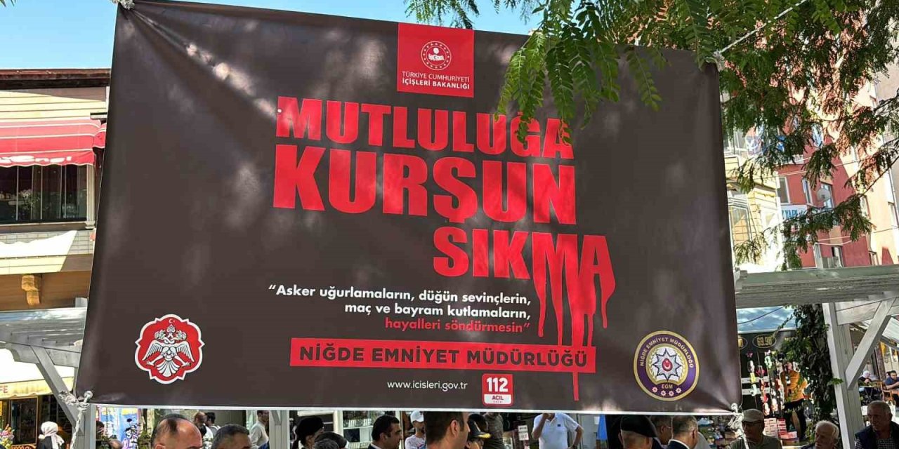Niğde’de "mutluluğa Kurşun Sıkma" Kampanyası Tanıtıldı