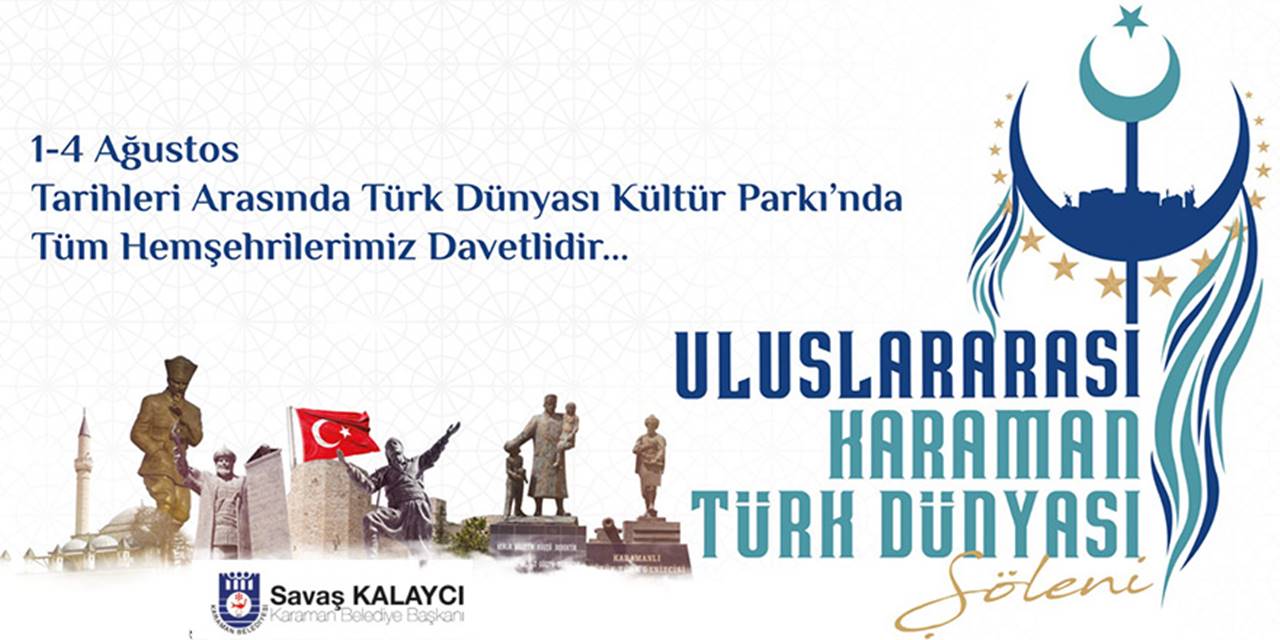 ULUSLARARASI KARAMAN TÜRK DÜNYASI ŞÖLENİ BAŞLIYOR