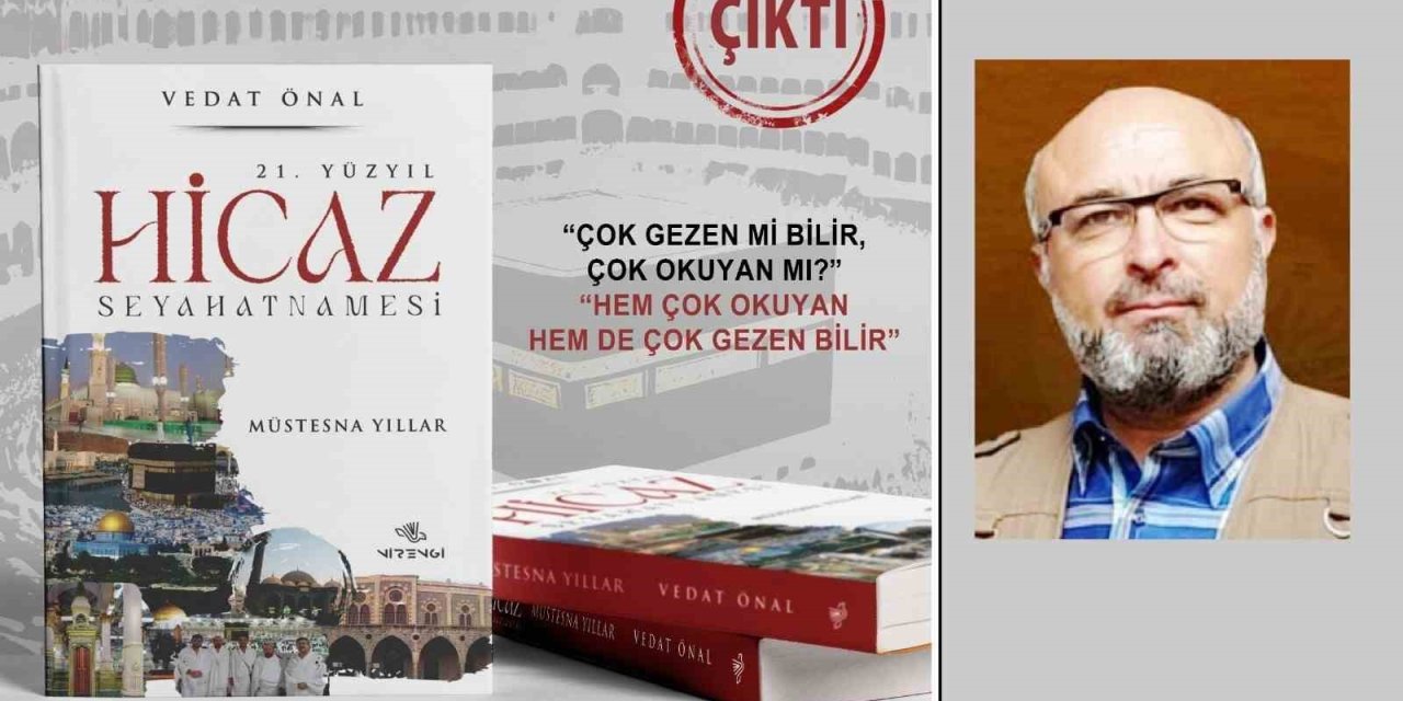 21. Yüzyıl Hicaz Seyahatnamesi Kitabı Çıktı