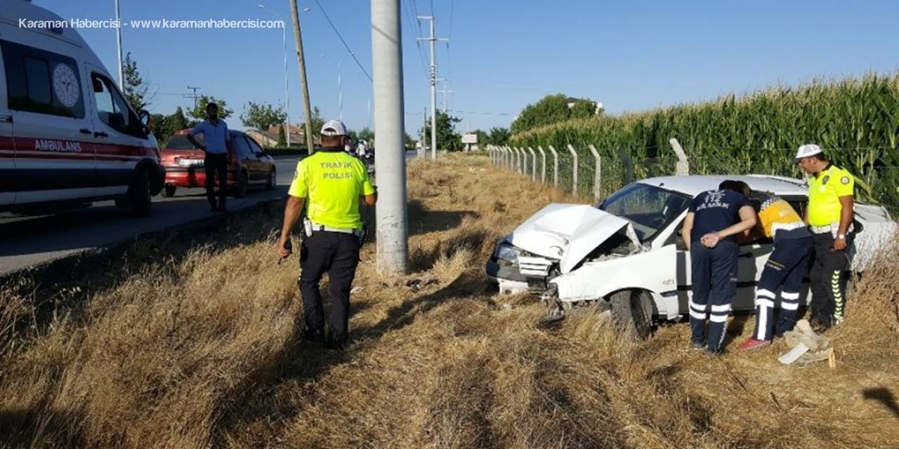 Karaman’da Şarampole İnen Otomobil Elektrik Direğine Çarptı: 1 Yaralı