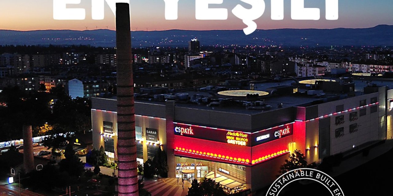 Espark Alışveriş Merkezi, Yeşil Bina Derecelendirme Sistemi Breeam’de En Üst Dereceye Ulaştı