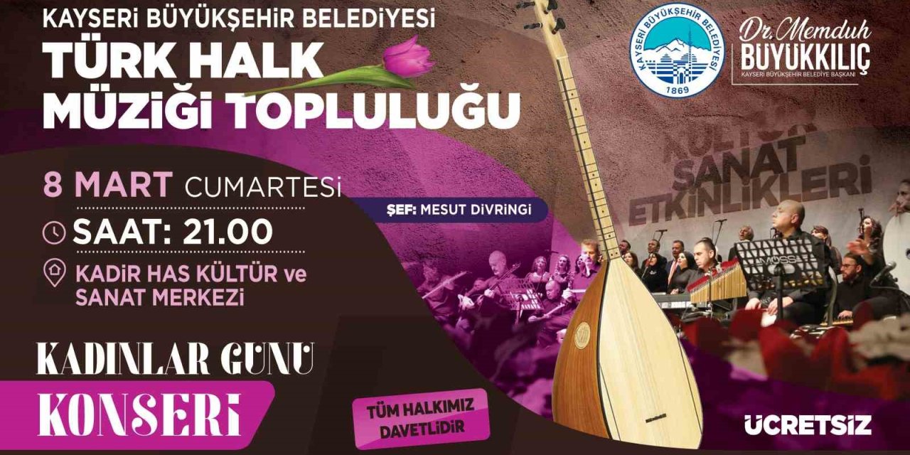 Kayseri Büyükşehir’den 8 Mart’a Özel ‘kadınlar Günü Konseri’