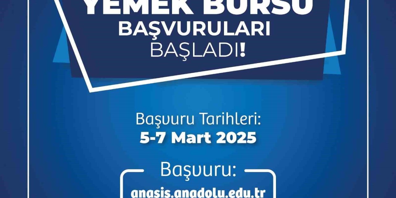 Anadolu Üniversitesi’nde Yemek Bursu Başvuruları Başladı