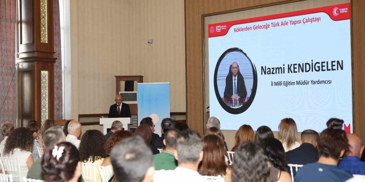 Mersin’de ’köklerden Geleceğe Türk Aile Yapısı Çalıştayı’ Gerçekleştirildi