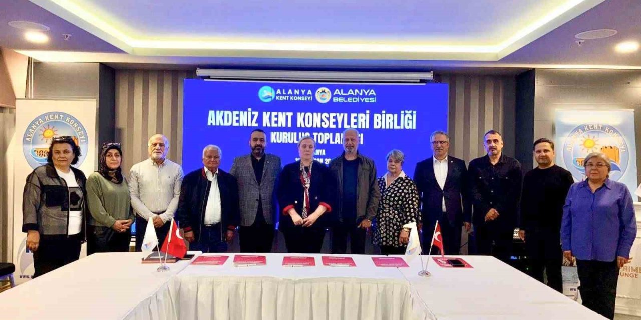 Akdeniz Kent Konseyleri Birliği Alanya’da Kuruldu