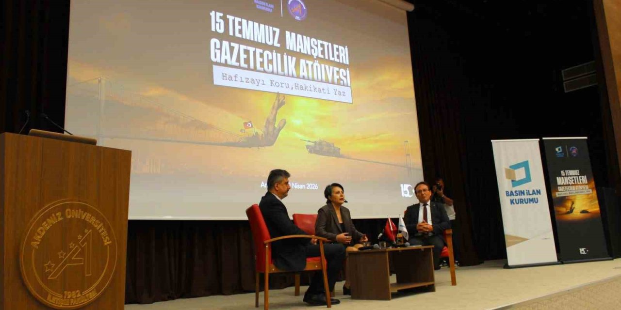 Akdeniz Üniversitesi’nde 15 Temmuz Manşetleri Gazetecilik Atölyesi Düzenlendi