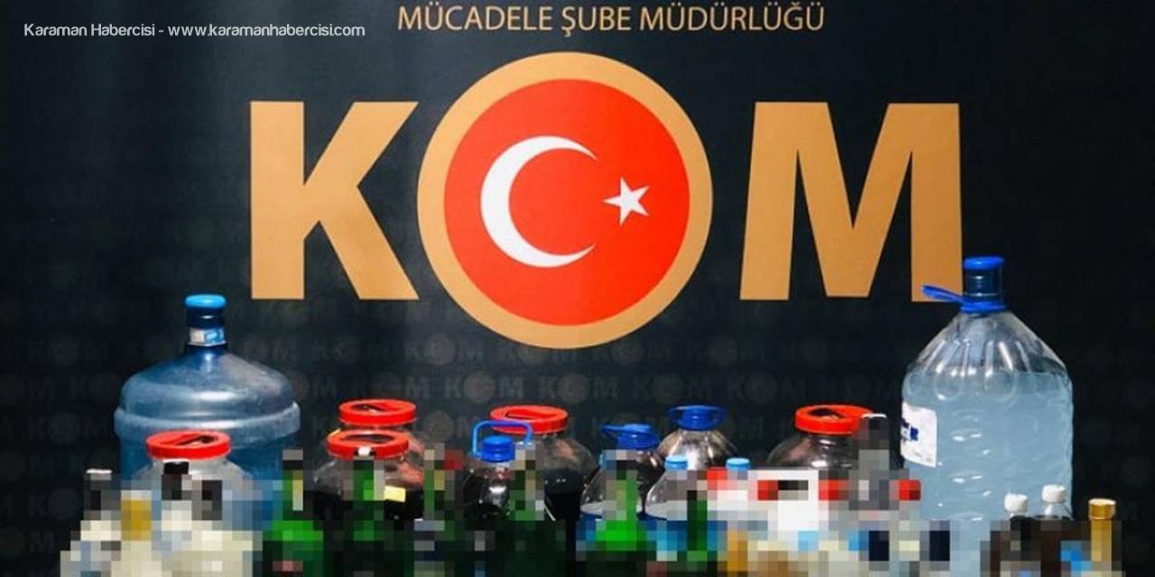 Karaman’da Kaçak Ve Sahte Alkol Ele Geçirildi
