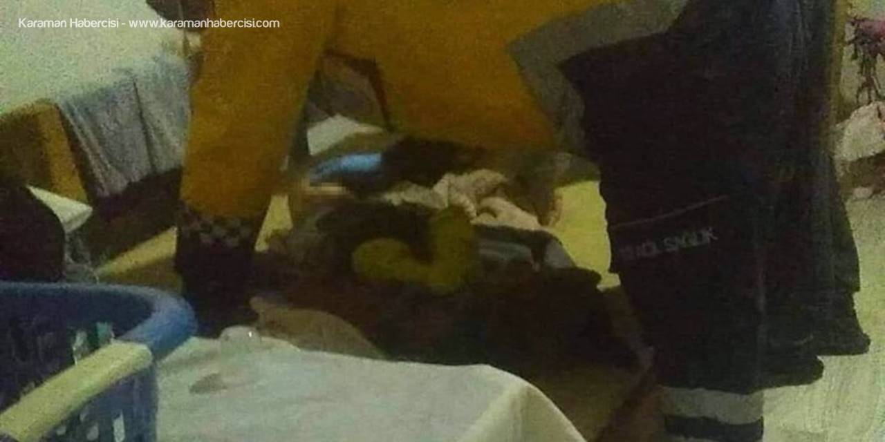 7 Aylık Bebek Evde Ölü Bulundu