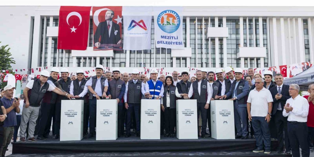 Mersin’de 138 Milyon Liralık Kent Meydanının Temeli Atıldı