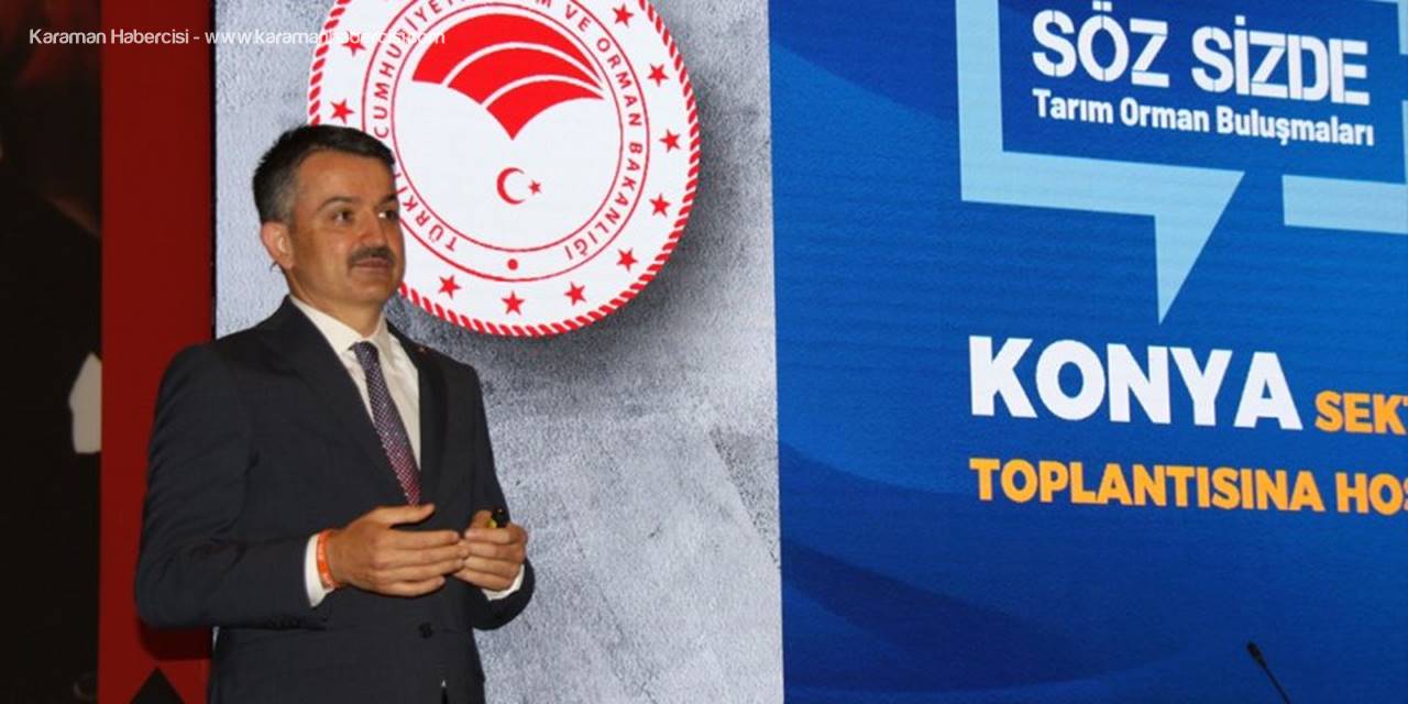 Tarım Ve Orman Bakanı Pakdemirli Konya'da Tarım Sektörüyle Buluştu