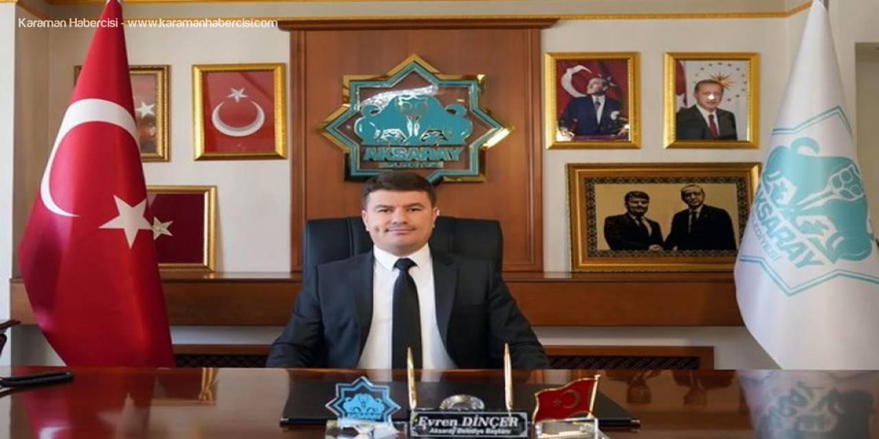 Aksaray Belediye Başkanı Evren Dinçer'den Mevlit Kandili Mesajı