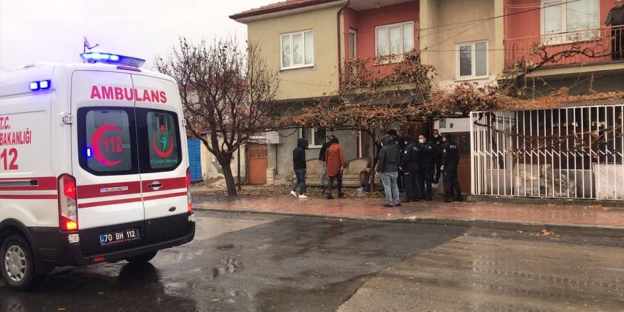 Karaman'da Sinirli Koca Dehşet Saçtı