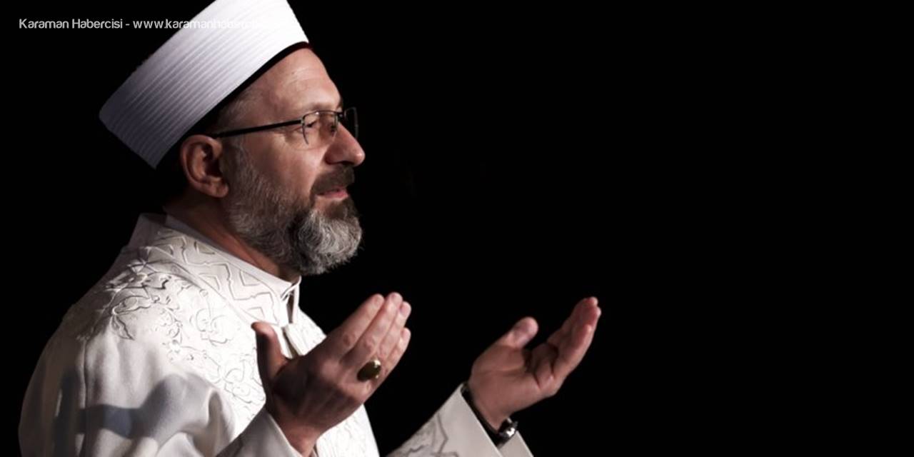 Diyanet İşleri Başkanı Erbaş'tan, Salgın Hastalık Ve Doğal Afetlerde Hayatını Kaybedenler İçin Dua