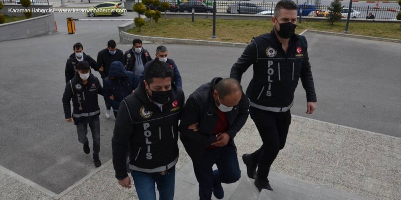 Karaman'da Uyuşturucu Operasyonunda Yakalanan 3 Zanlıdan 2'si Tutuklandı