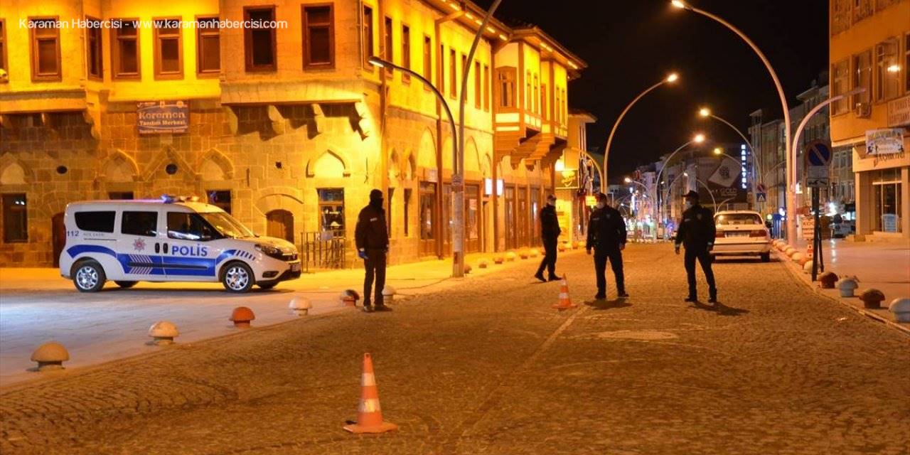 Karaman'da Sokağa Çıkma Kısıtlaması Başladı
