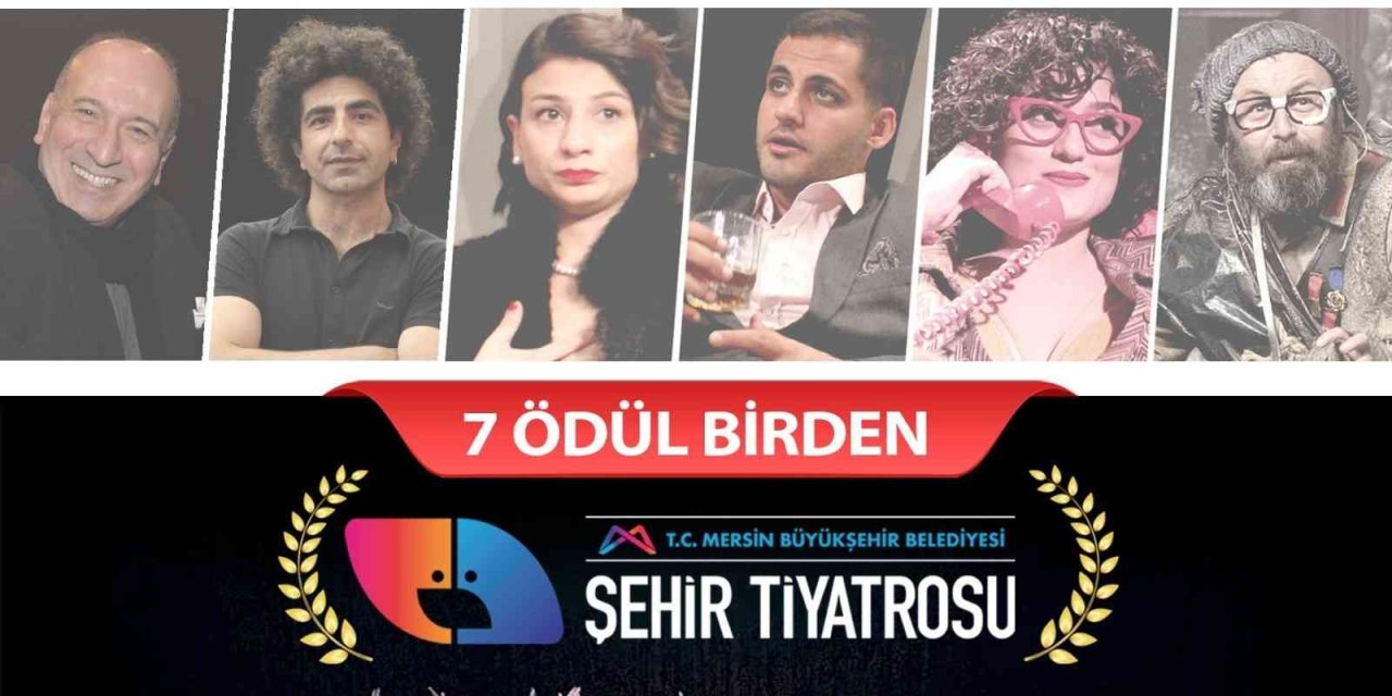 Mersin Büyükşehir Belediyesi Şehir Tiyatrosuna 7 Ödül