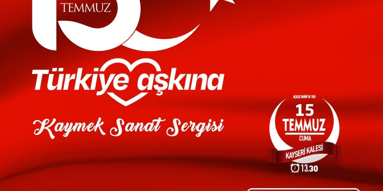 Büyükşehir’den ’15 Temmuz Türkiye Aşkına’ Sanat Sergisi