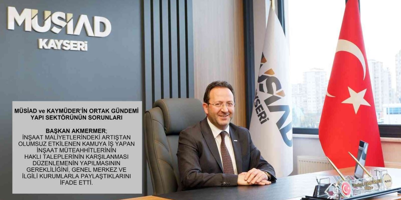 Müsiad Ve Kaymüder’in Ortak Gündemi; Yapı Sektörünün Sorunları