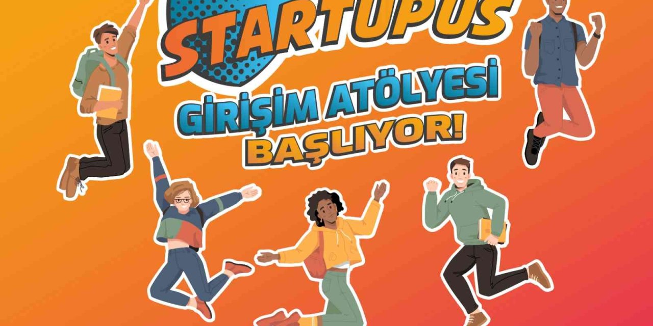 “startupus Girişim Atölyesi” Başlıyor