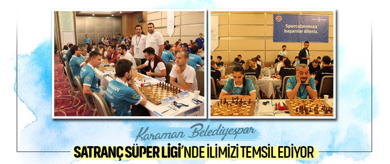 Karaman Belediye Spor Satranç Süper Ligi’nde İlimizi Temsil Ediyor