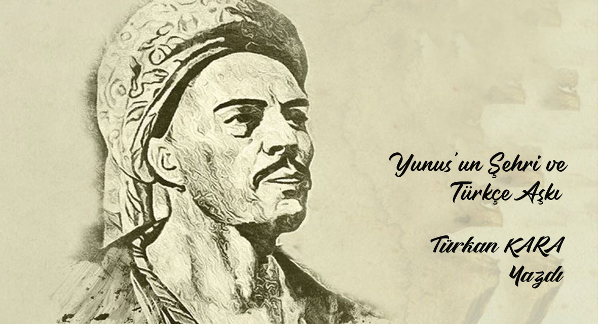 Yunus'un Şehri ve Türkçe Aşkı