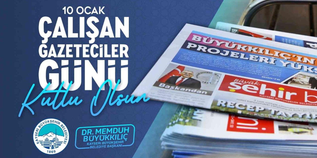 Büyükkılıç: "basınımız, Demokrasimizin Vazgeçilmez Gücüdür"