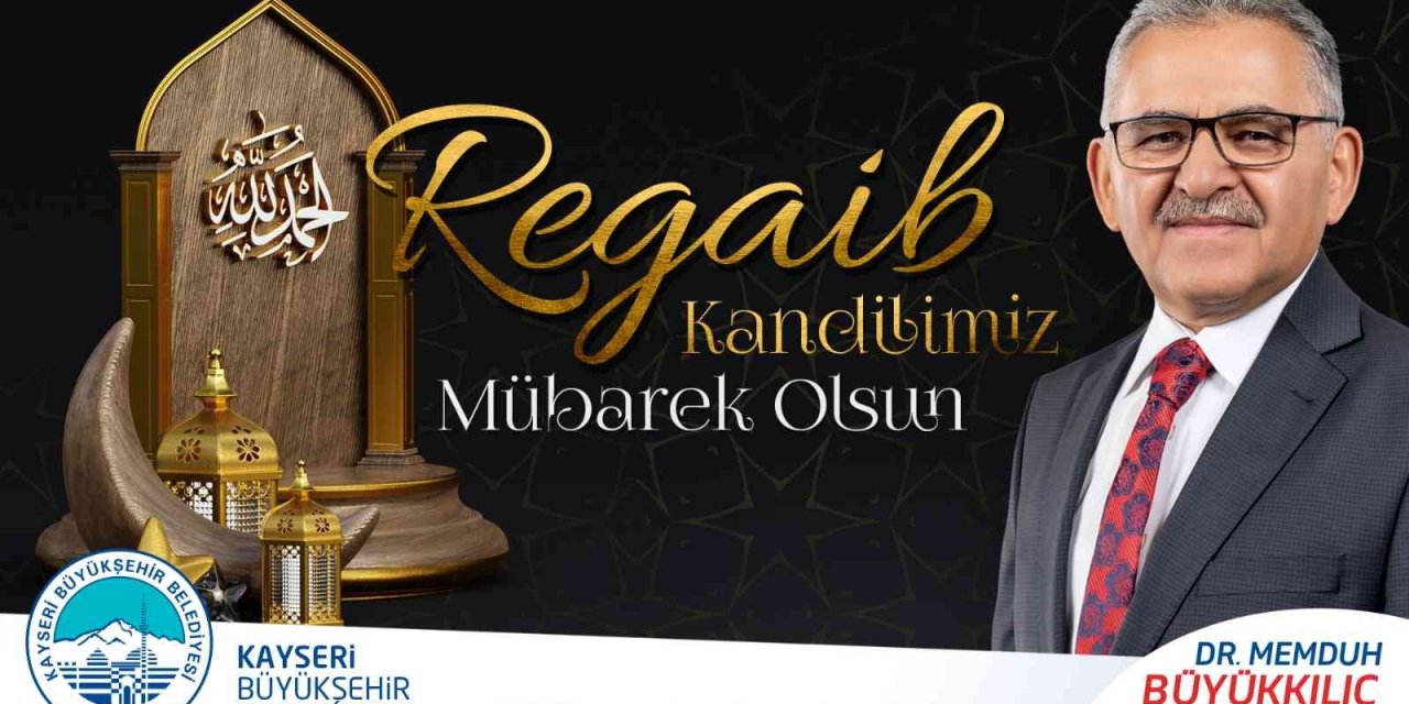 Başkan Büyükkılıç: “regaib Kandili Gibi Müstesna Günler Değerlendirilmeli”