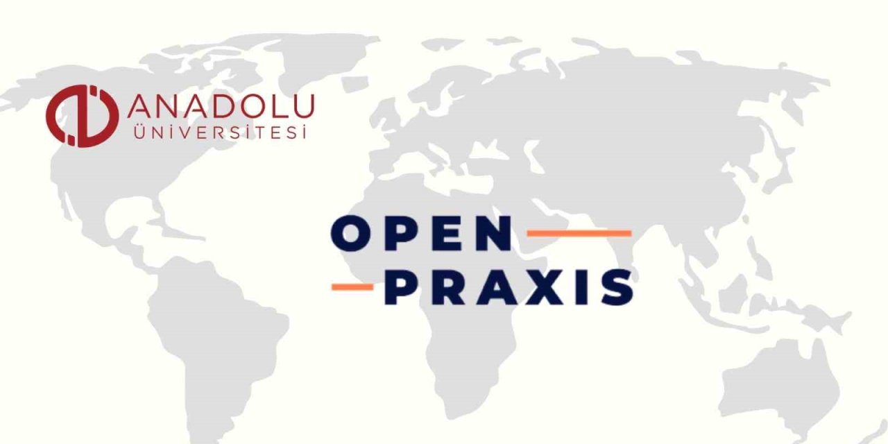 Open Praxis Dergisi’nin Editörlüğünü Anadolu Üniversitesi Yapacak