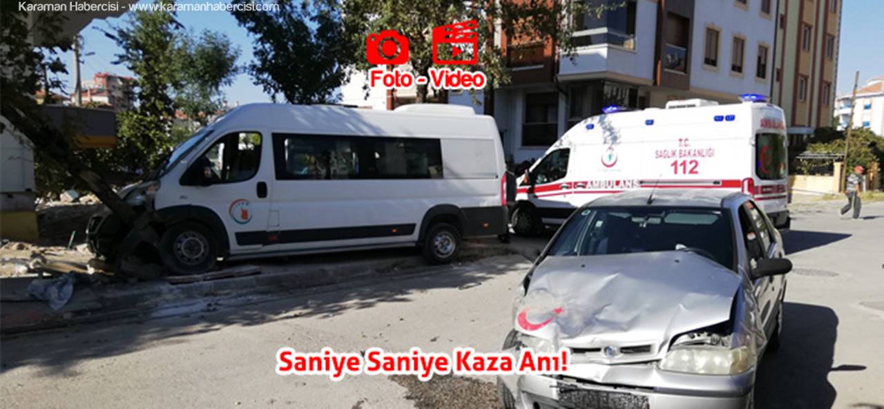 Karaman'da Otomobil İle Okul Servisi Çarpıştı