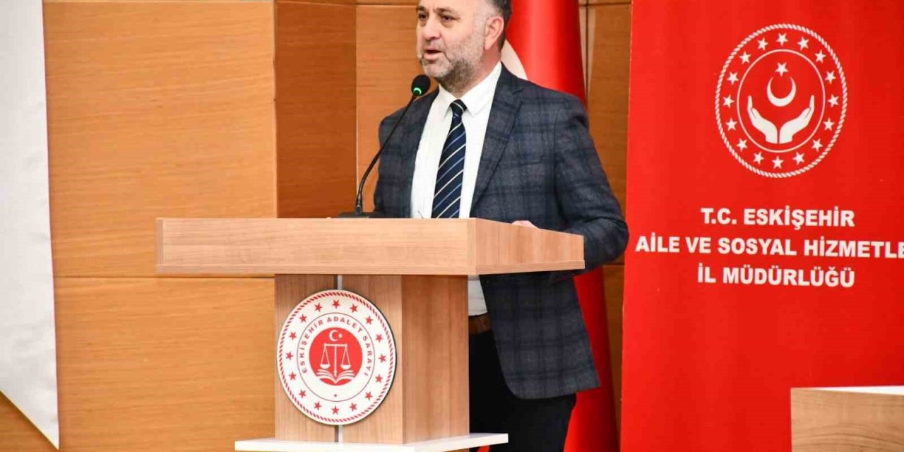 Eskişehir Adliyesi’nde Koruyucu Aile Anlatıldı