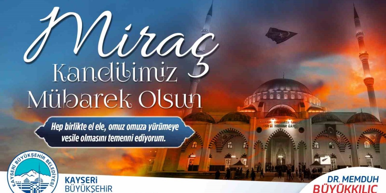 Başkan Büyükkılıç’tan "miraç Kandili" Mesajı