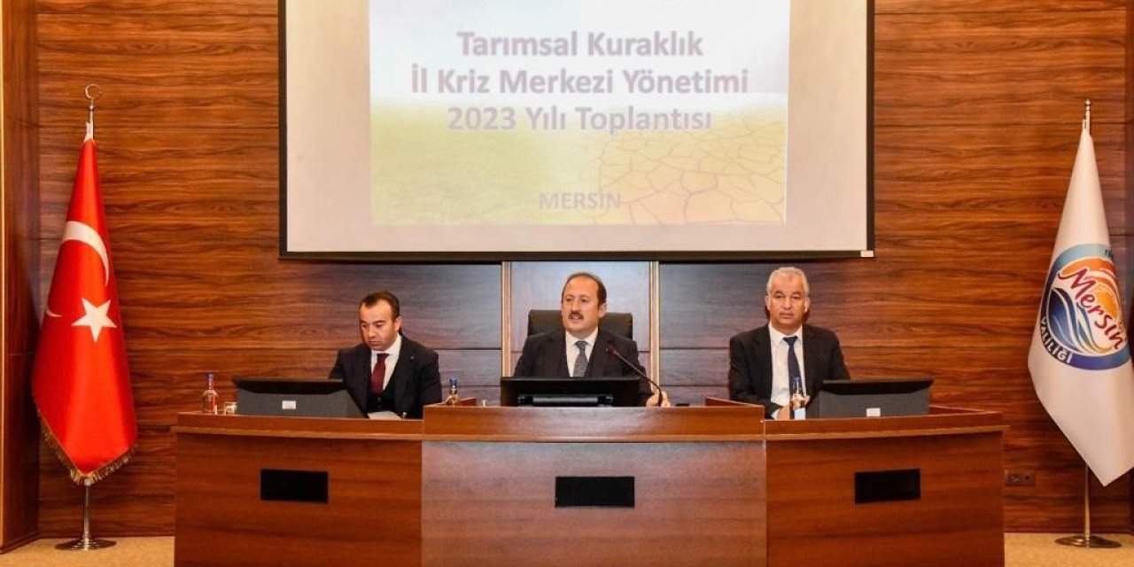 Mersin’de Tarımsal Kuraklık İl Kriz Merkezi Yönetimi Toplantısı Yapıldı
