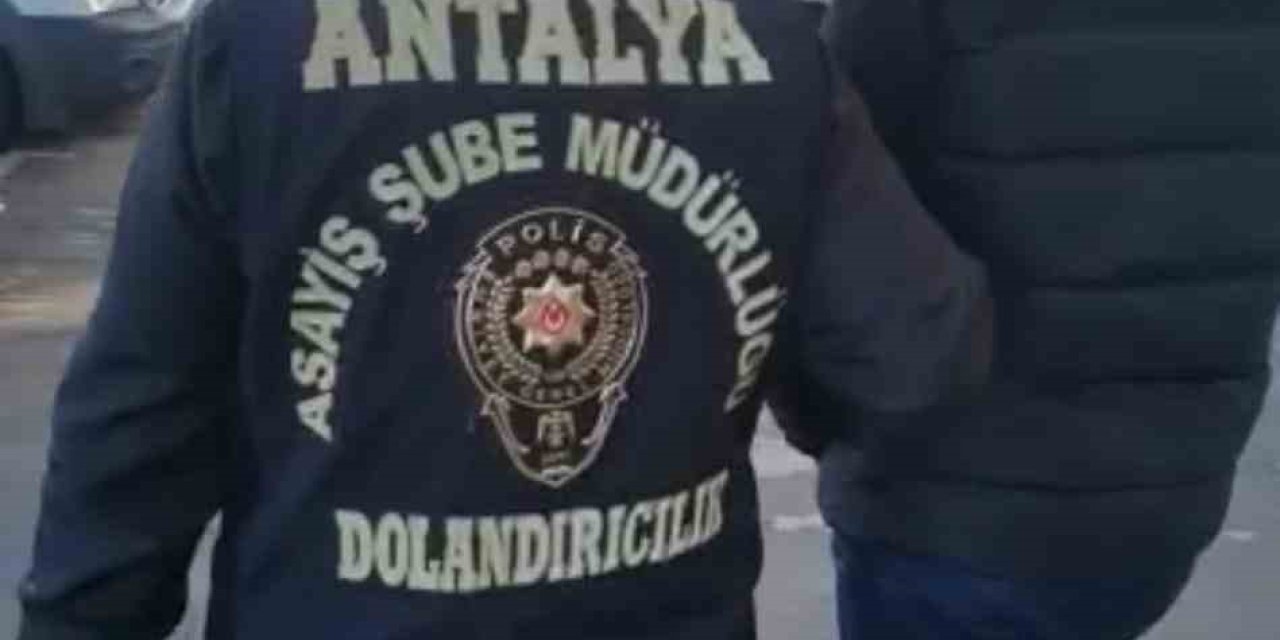 Antalya’da Akıllara Durgunluk Veren Dolandırıcılık