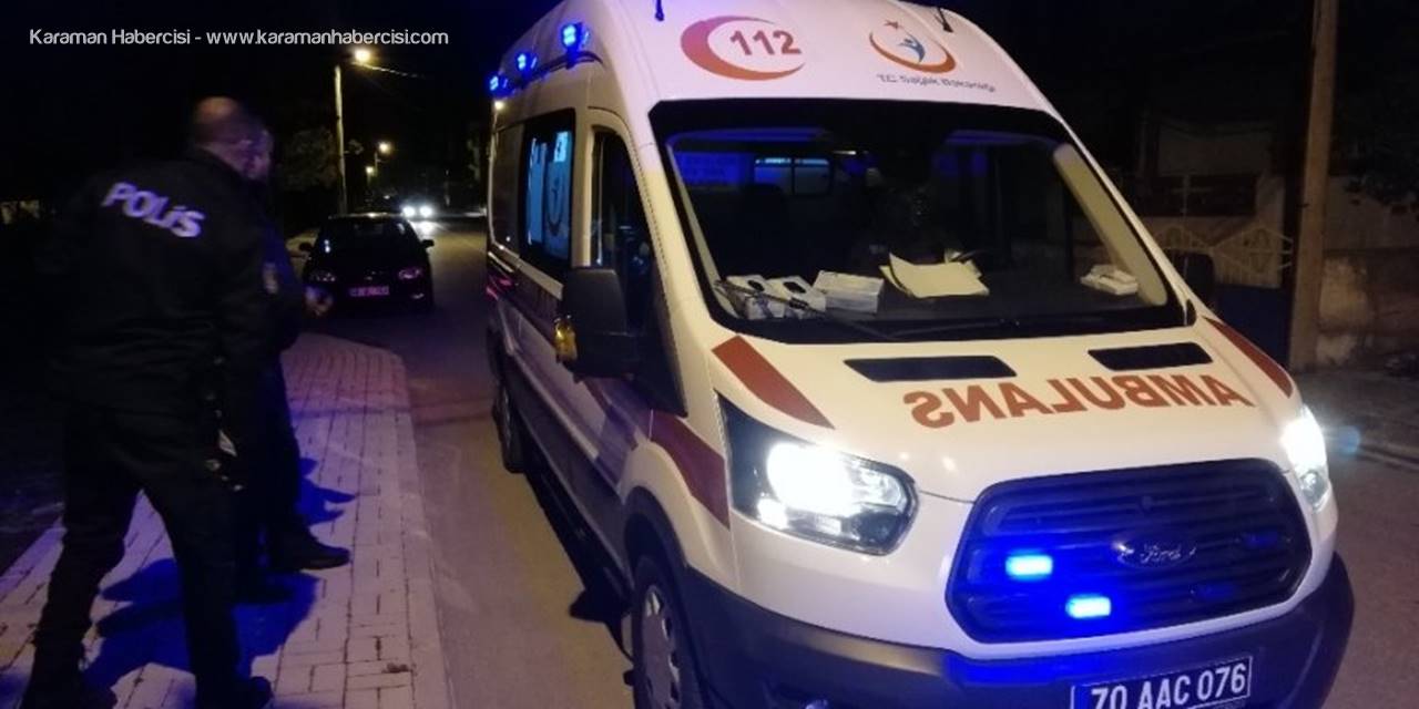 Karaman’da Bıçaklı Kavga: 1 Yaralı