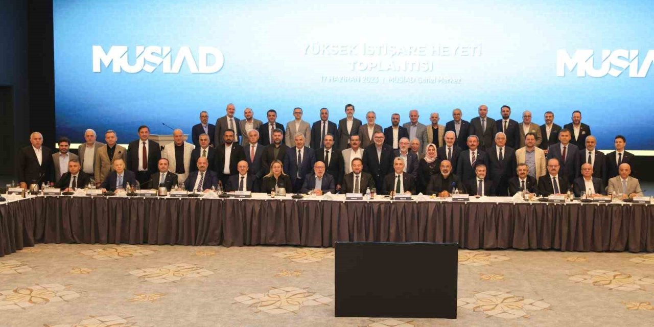 Müsiad Yüksek İstişare Toplantısı Yapıldı
