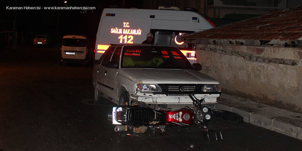 Karaman'da Otomobil İle Motosiklet Çarpıştı