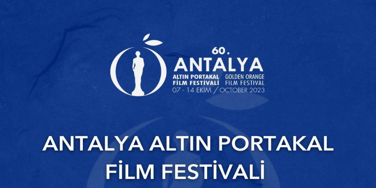 60. Antalya Altın Portakal Film Festivali’ne Başvurular Açıldı