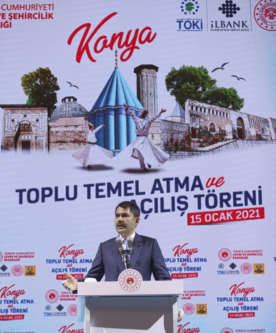 Çevre Ve Şehircilik Bakanı Kurum, Konya Toplu Temel Atma Ve Açılış Töreni'nde Konuştu: