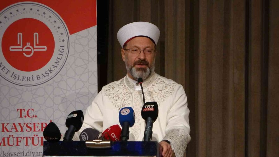 Diyanet İşleri Başkanı Erbaş: "dünyanın İslam’a İhtiyacı Var. Bunu Gür Sesle Her Yerde Söylemeliyiz"