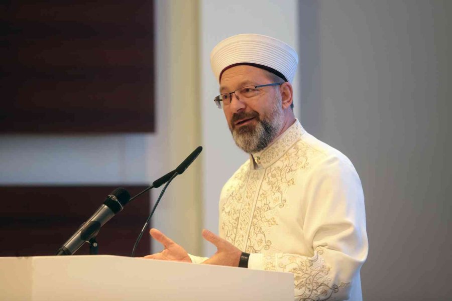 Diyanet İşleri Başkanı Erbaş: "dünya Müslümanlarının Türkiye’den Beklentisi Büyük"