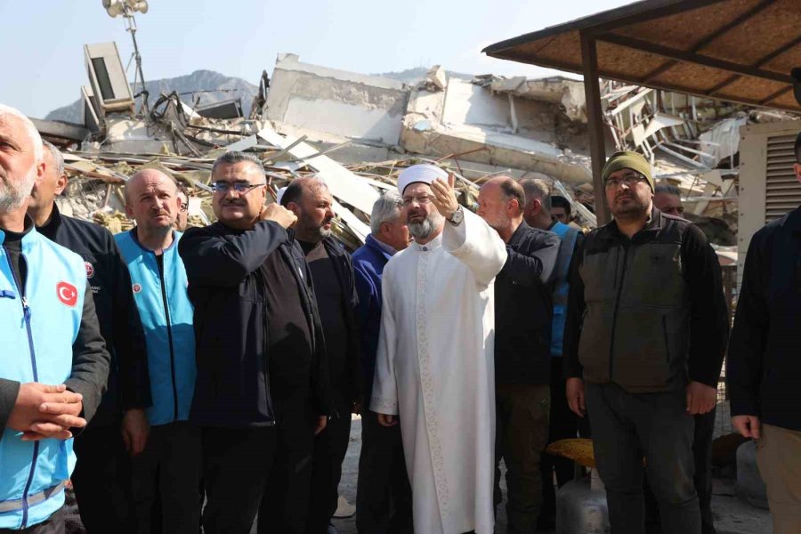 Diyanet İşleri Başkanı Erbaş, Hatay’da İncelemelerde Bulundu