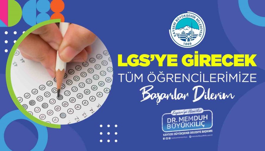 Başkan Büyükkılıç: "lgs’de Ter Dökecek Öğrencilerimize Başarılar Diliyorum"