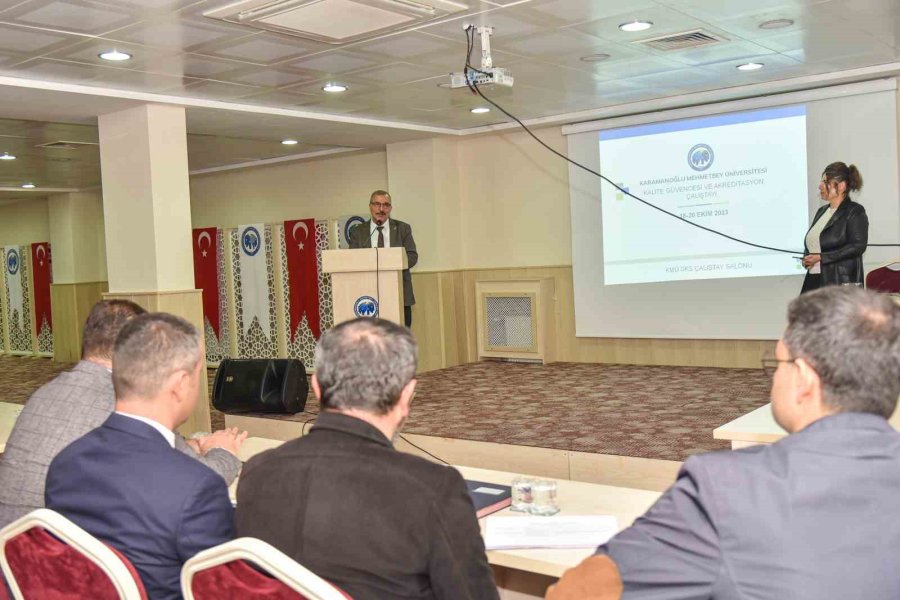 Kmü’de “kalite Güvencesi Ve Akreditasyon Çalıştayı” Başladı