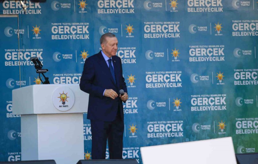 Cumhurbaşkanı Erdoğan: “bunların Genel Başkanı Ne Ki Mersin’deki Adayları Ne Olsun”