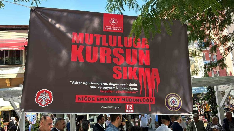 Niğde’de "mutluluğa Kurşun Sıkma" Kampanyası Tanıtıldı