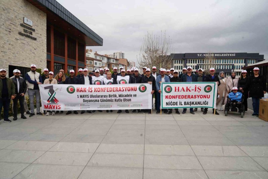 Hak-iş Niğde’de 1 Mayıs’ı Kutladı: "emeğin Ve Emekçinin Yanındayız"