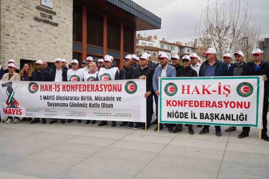 Hak-iş Niğde’de 1 Mayıs’ı Kutladı: "emeğin Ve Emekçinin Yanındayız"